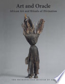 Art and oracle : African art and rituals of divination /
