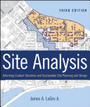 Site analysis : informing context-sensitive and sustainable site planning and design /