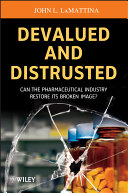 Devalued and Distrusted : Can the Pharmaceutical Industry Restore Its Broken Image? /