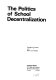 The politics of school decentralization /