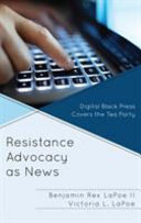Resistance advocacy as news : digital black press covers the Tea Party /