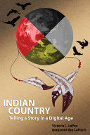 Indian country : telling a story in a digital age /