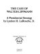 The case of Walter Lippmann : a presidential strategy /