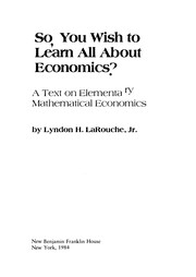 So, you wish to learn all about economics? : a text on elementary mathematical economics /