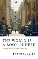 The world is a book, indeed : writing, reading, and traveling /