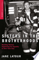 Sisters in the Brotherhoods : Working Women Organizing for Equality in New York City /