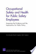 Occupational safety and health for public safety employees : assessing the evidence and the implications for public policy /