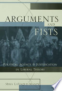Arguments and fists : political agency and justification in liberal theory /