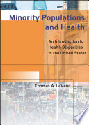 Minority populations and health : an introduction to health disparities in the United States /