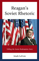 Reagan's Soviet rhetoric : telling the Soviet redemption story /