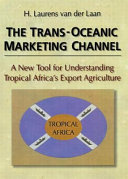 The trans-oceanic marketing channel : a new tool for understanding tropical Africa's export agriculture /