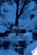 The other school reformers : conservative activism in American education /