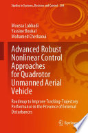 Advanced Robust Nonlinear Control Approaches for Quadrotor Unmanned Aerial Vehicle : Roadmap to Improve Tracking-Trajectory Performance in the Presence of External Disturbances /