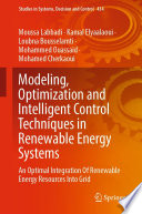 Modeling, Optimization and Intelligent Control Techniques in Renewable Energy Systems : An Optimal Integration Of Renewable Energy Resources Into Grid /