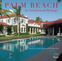 Palm Beach : an architectural heritage : stories in preservation and architecture /