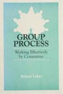Group process : working effectively by committee /