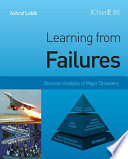 Learning from failures : decision analysis of major disasters /