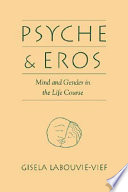 Psyche and Eros : mind and gender in the life course /