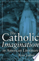 The Catholic imagination in American literature /