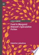 Food in Margaret Atwood's Speculative Fiction /