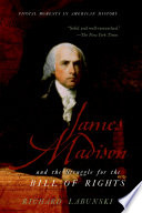 James Madison and the struggle for the Bill of Rights /