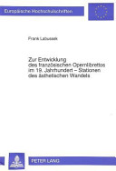 Zur Entwicklung des französischen Opernlibrettos im 19. Jahrhundert : Stationen des ästhetischen Wandels /