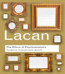 The ethics of psychoanalysis, 1959-1960 : the seminar of Jacques Lacan, book VII /