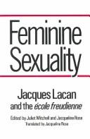 Feminine sexuality : Jacques Lacan and the ecole freudienne /