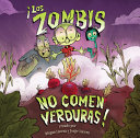 Los zombis no comen verduras! /