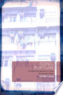 Sonic rupture : a practice-led approach to urban soundscape design /