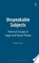 Unspeakable subjects : feminist essays in legal and social theory /