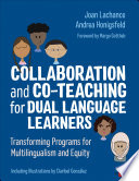 Collaboration and co-teaching for dual language learners : transforming programs for multilingualism /