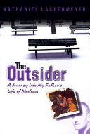 The outsider : a journey into my father's struggle with madness /