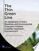 The thin green line : an assessment of DoD's readiness and environmental protection initiative to buffer installation encroachment /