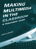 Making multimedia in the classroom : a teacher's guide /