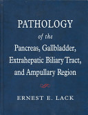 Pathology of the pancreas, gallbladder, extrahepatic biliary tract, and ampullary region /