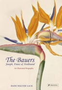 The Bauers : Joseph, Franz & Ferdinand : masters of botanical illustration : an illustrated biography /