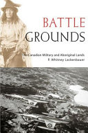 Battle grounds : the Canadian military and aboriginal lands /