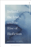 Ireland, the Irish, and the rise of biofiction /
