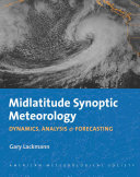 Midlatitude synoptic meteorology : dynamics, analysis, and forecasting /