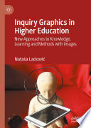 Inquiry Graphics in Higher Education : New Approaches to Knowledge, Learning and Methods with Images /