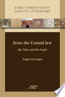Jesus the central Jew : his time and his people /
