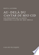 Au-delà du Cantar de Mio Cid : les épigones de la geste cidienne à la fin du XIIIe siècle /