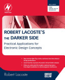 Robert Lacoste's The darker side : practical applications for electronic design concepts /
