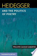 Heidegger and the politics of poetry /