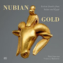 Nubian gold : ancient jewelry from Sudan and Egypt /