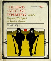 The Lewis and Clark Expedition, 1804-06 ; the journey that opened the American Northwest /