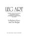 Leg art : celebrating a century of love and devotion to the photogenic wonders of the prettiest girls with the prettiest legs in the most glamorous profession of 'em all, show business /