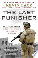The last punisher : a SEAL Team THREE sniper's true account of the Battle of Ramadi /