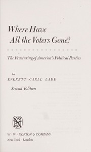 Where have all the voters gone? : the fracturing of America's political parties /